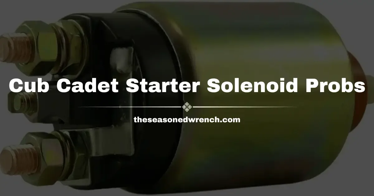 Cub Cadet Starter Solenoid Problems Causes And Solutions