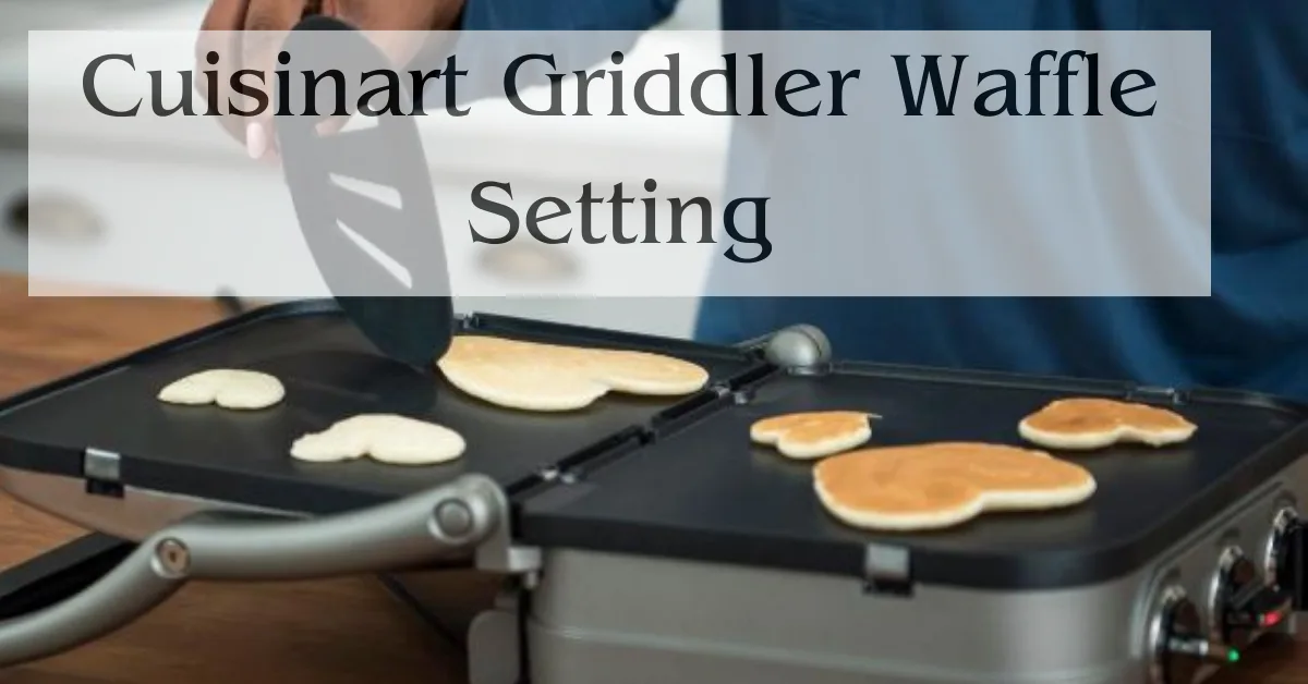 Cuisinart Griddler Waffle Setting Expert Best Guides