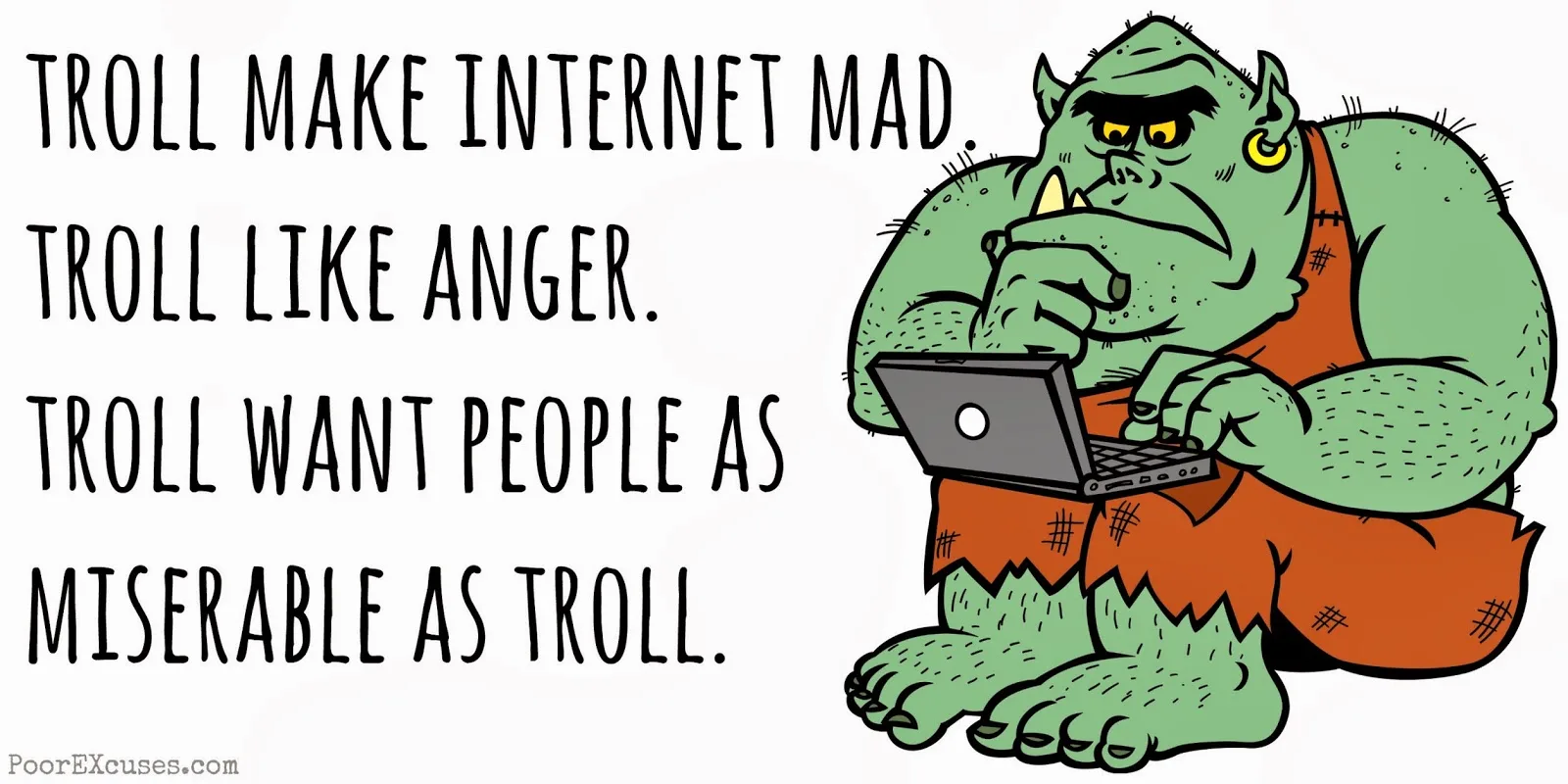 Don T Feed The Trolls Feed Them Until They Explode Bizzmark Blog