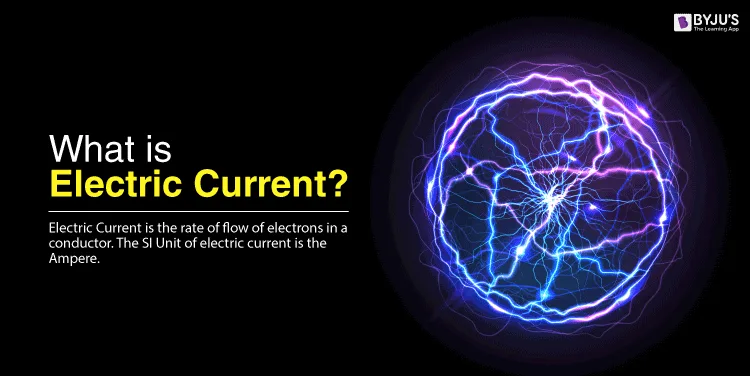 Electric Current Definition Types Properties Effects Faqs