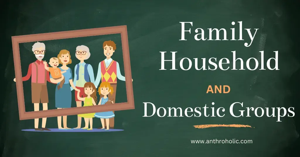 Family Household And Domestic Groups Anthroholic