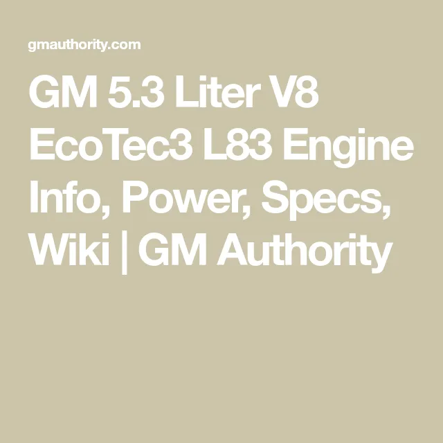 Gm 5 3 Liter V8 Ecotec3 L83 Engine Info Power Specs Wiki Gm Authority