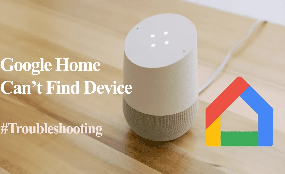 Google Home Can T Find Device Fixed Smart Home Ways