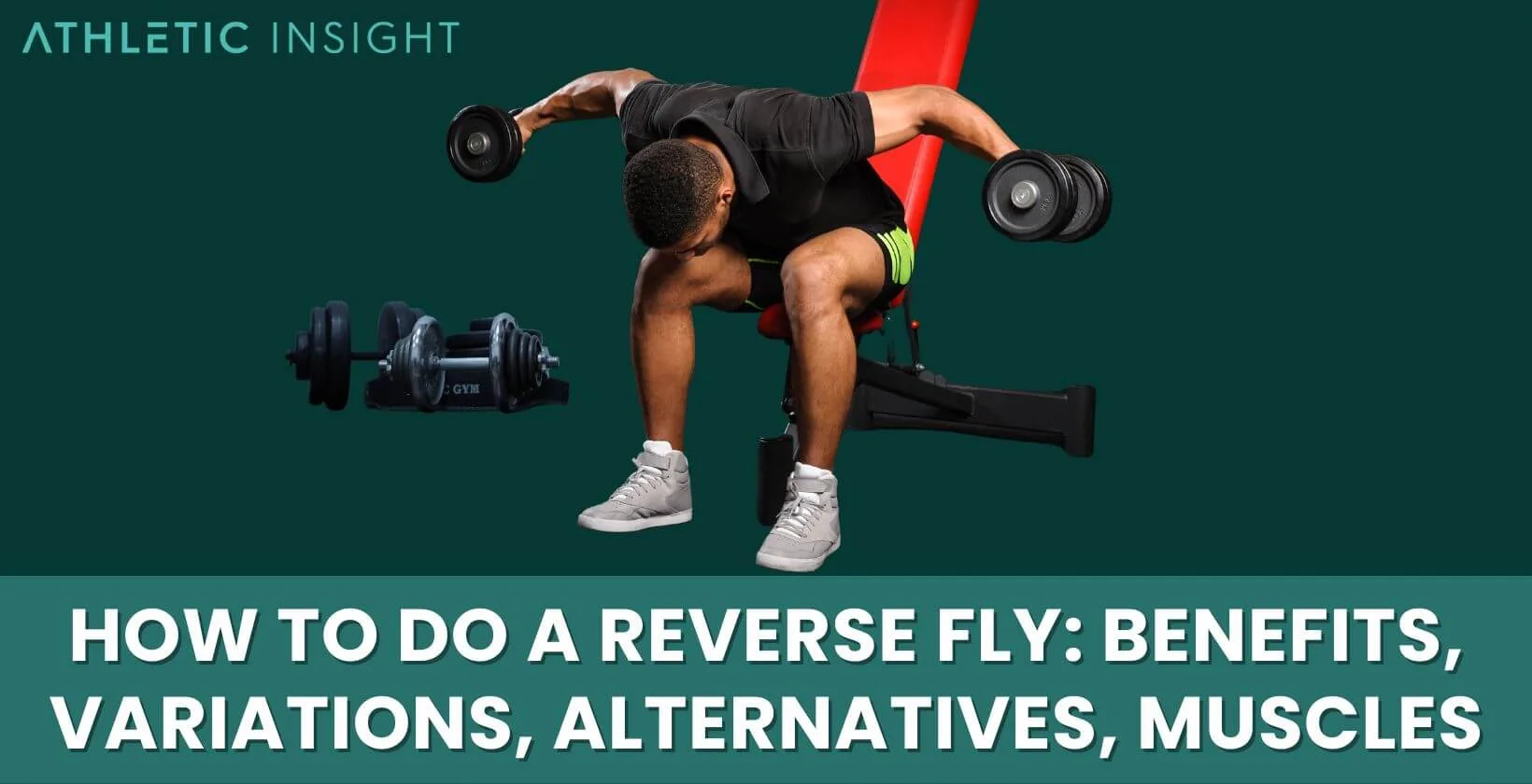 How To Do A Reverse Fly Benefits Variations Alternatives Muscles Athletic Insight