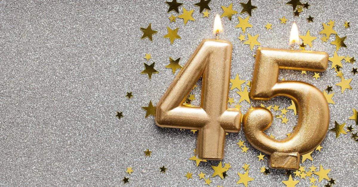 Is 45 A Milestone Birthday Everything To Know About Turning The Big 4 5 Updated 2024