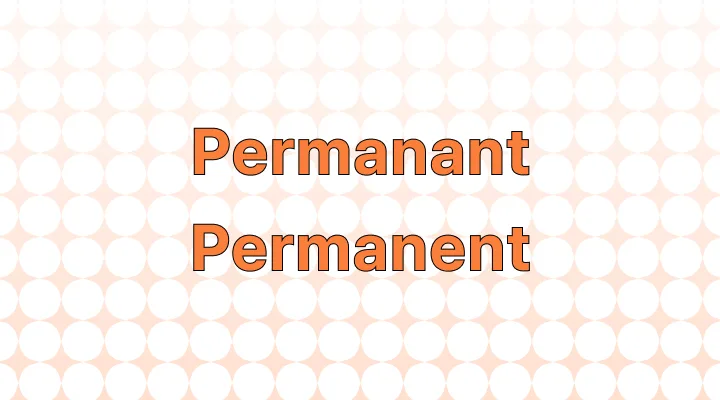 Permanant Vs Permanent Which Is Correct