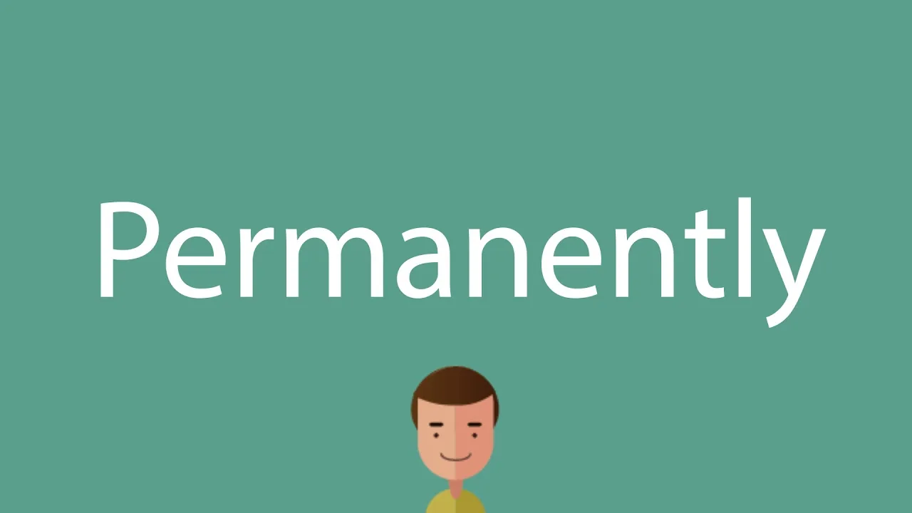 Permanently