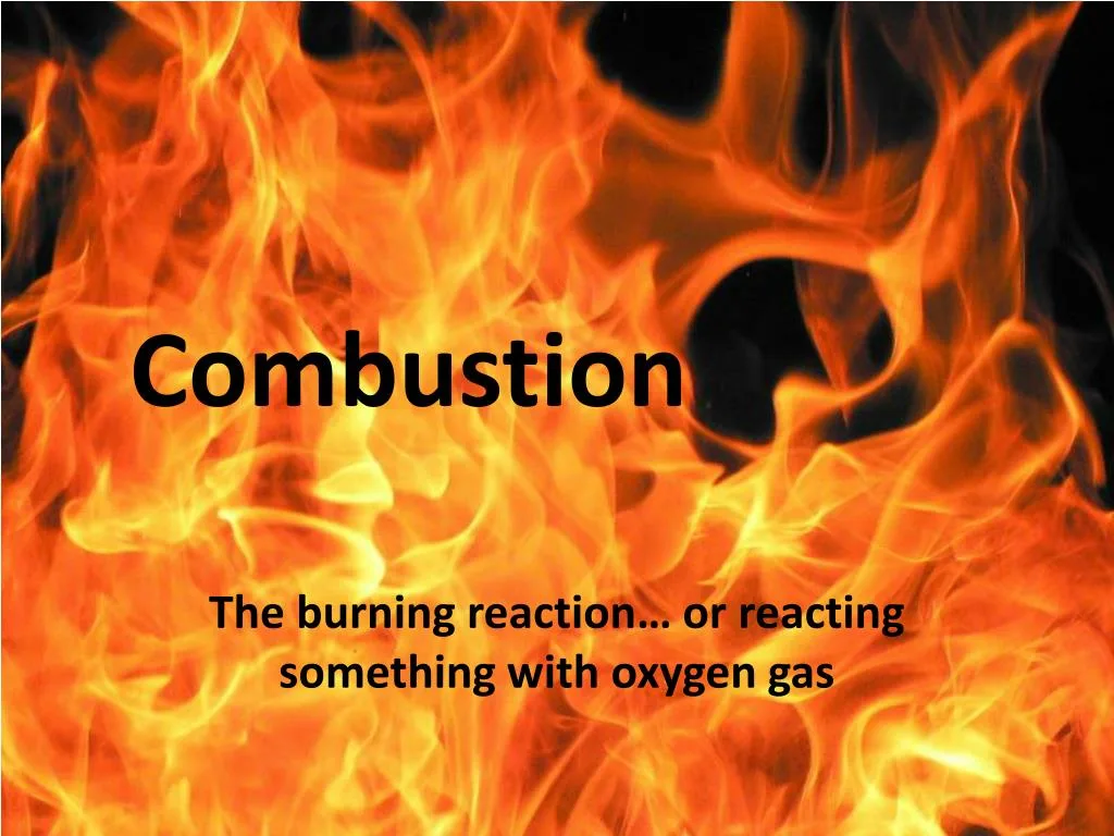 Ppt Combustion Powerpoint Presentation Free Download Id 2276715