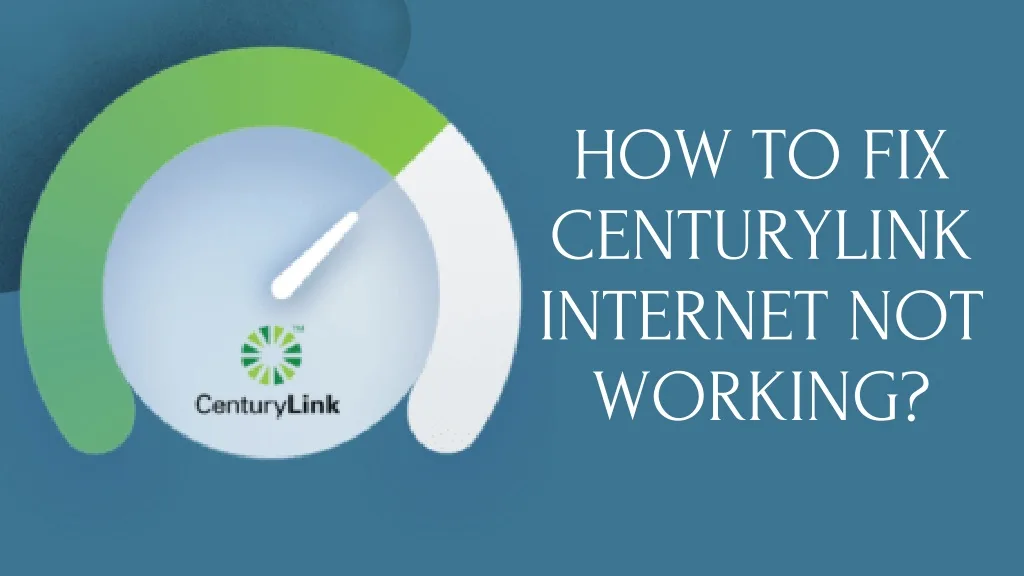 Ppt How To Fix Centurylink Internet Not Working Powerpoint Presentation Id 11328752