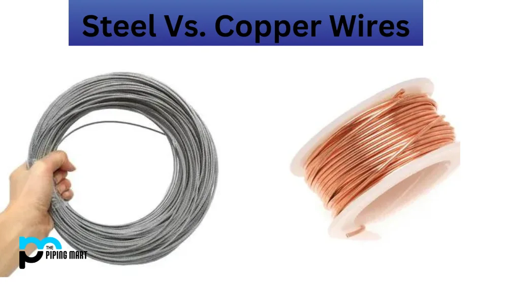 Steel Wire Vs Copper Wire Which Is Better