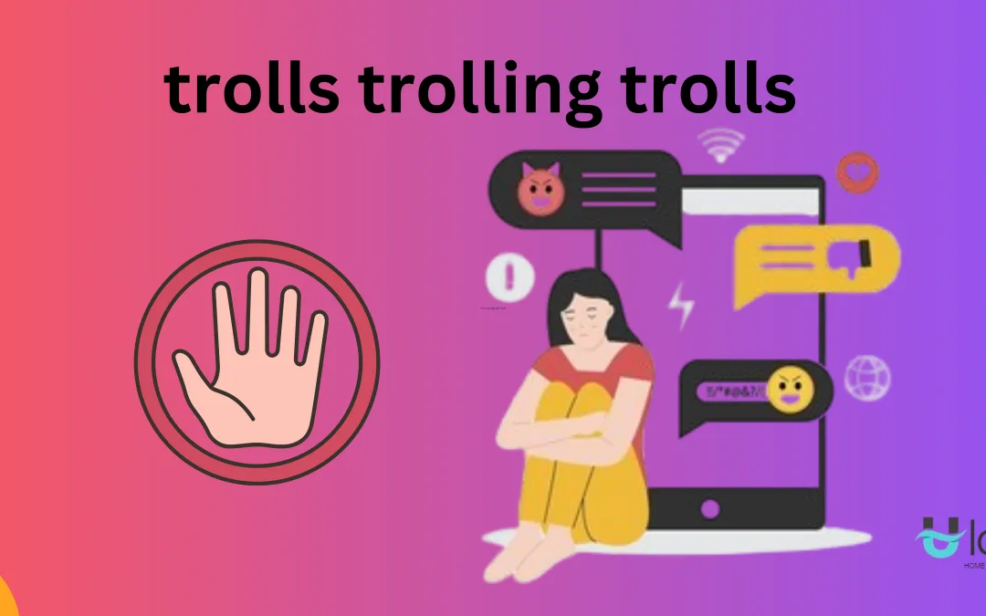 Trolls Trolling Trolls A Deep Dive Into Online Behavior And How To Combat It Ulove Tech
