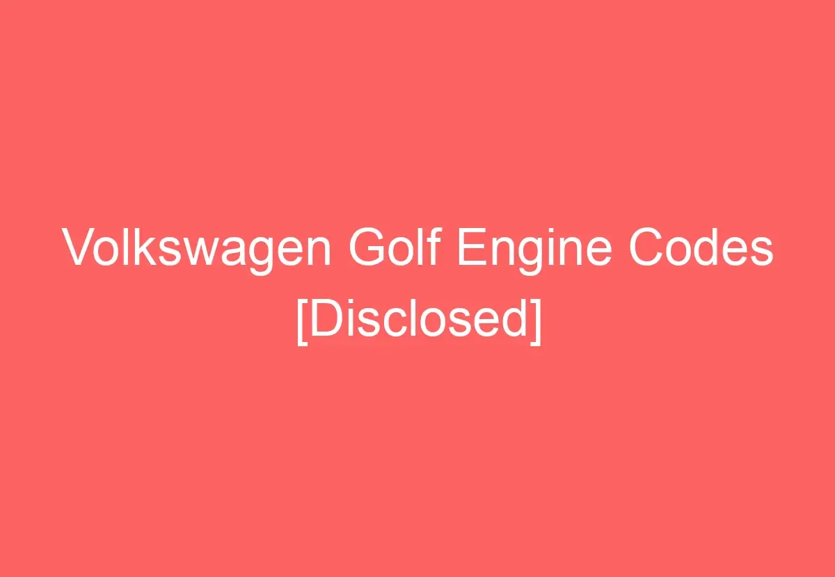 Volkswagen Golf Engine Codes Disclosed Volkswagenbuddy